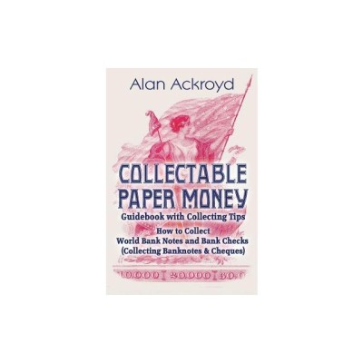 Collectable Paper Money Guidebook with Collecting Tips: How to Collect World Bank Notes and Bank Checks (Collecting Banknotes &amp;amp; Cheques) foto