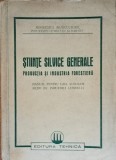 Stiinte silvice generale Productia si industria forestiera/ Manual pentru uzul scolilor medii de industria lemnului