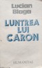 Luntrea lui Caron - Lucian Blaga - Humanitas, 1990, 526 pagini, Romana - Roman