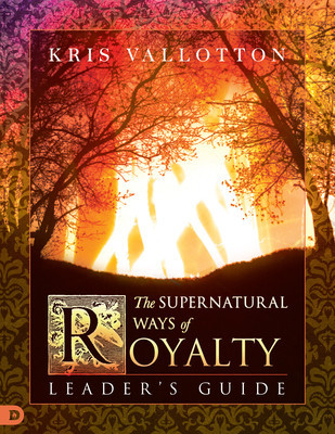 The Supernatural Ways of Royalty Leader&amp;#039;s Guide: Discovering Your Rights and Privileges of Being a Son or Daughter of God foto