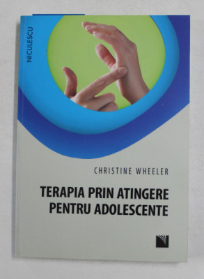 TERAPIA PRIN ATINGERE PENTRU ADOLESCENTE de CHRISTINE WHEELER , 2016 foto