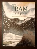 Cezar Petrescu - Fram, ursul polar (ilustrații de Dan Ungureanu, editura Arthur)