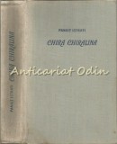 Cumpara ieftin Chira Chiralina - Panait Istrati, Editura de Stat 1957, Roman, 460 Pagini, Coperta Cartonata