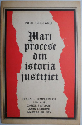 Mari procese din istoria justitiei &amp;ndash; Paul Gogeanu foto