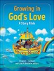 Growing in God&#039;s Love: A Story Bible