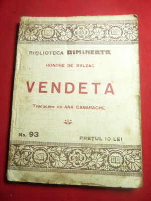 H.de Balzac- Vendeta- Bibl.Dimineata nr.93 Ed.Adevarul ,trad.A.Canarache ,107 p foto