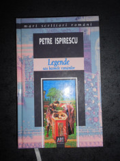 PETRE ISPIRESCU - LEGENDE SAU BASMELE ROMANILOR (2007, editie cartonata) foto