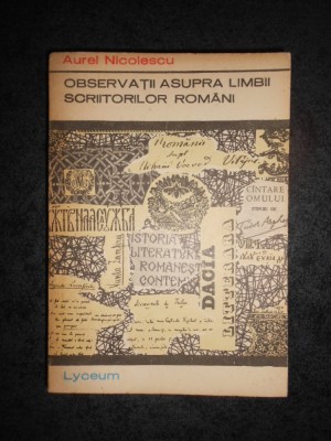 AUREL NICOLESCU - OBSERVATII ASUPRA LIMBII SCRIITORILOR ROMANI foto