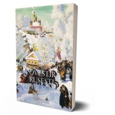 Povestiri rusesti de Craciun. Antologie - Feodor Mihailovici Dostoievski, Lev Nikolaevici Tolstoi, Anton Pavlovici Cehov, Nikolay Leskov
