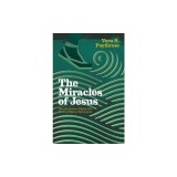 The Miracles of Jesus: How the Savior's Mighty Acts Serve as Signs of Redemption