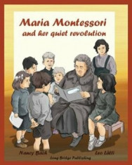 Maria Montessori and Her Quiet Revolution: A Picture Book about Maria Montessori and Her School Method, Paperback/Nancy Bach foto