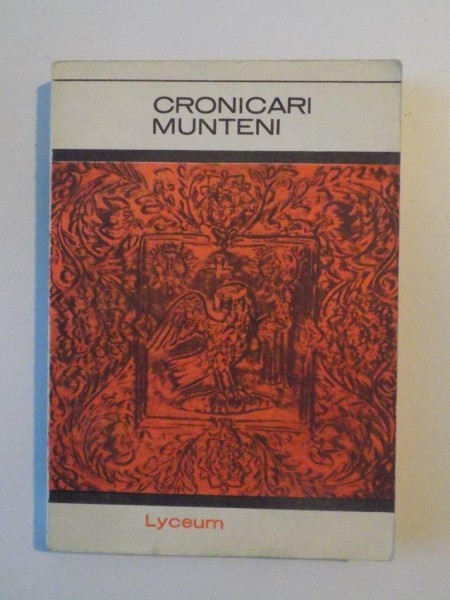 CRONICARI MUNTENI de AL. PIRU ANTOLOGIE DE VIRGILIU ENE , TEXT STABILIT DE MIHAIL GREGORIAN , 1967