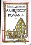ARHIEPISCOP IN ROMANIA. JURNAL DE RAZBOI 1914-1918-RAYMOND NETZHAMMER-352498