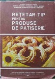 RETETAR-TIP PENTRU PRODUSE DE PATISERIE-COLECTIV