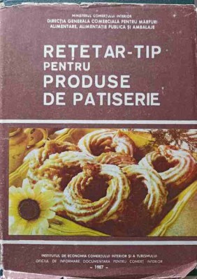 RETETAR-TIP PENTRU PRODUSE DE PATISERIE-COLECTIV foto