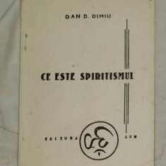 Ce este spiritismul / Dan D. Dimiu