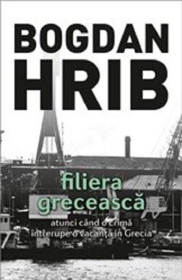 Filiera greceasca. Ed. a IV-a De Bogdan Hrib foto