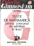 TESTE DE MATEMATICA PENTRU CONCURSUL DE ADMITERE IN LICEU-I. PETRICA-361687