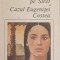 VENEA O MOARA PE SIRET. CAZUL EUGENITEI COSTEA-MIHAIL SADOVEANU-189816