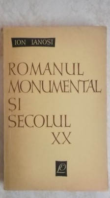 Ion Ianosi - Romanul monumental si secolul XX, 1963 foto