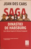 SAGA DINASTIEI DE HABSBURG: DE LA SFANTUL IMPERIU LA UNIUNEA EUROPEANA-JEAN DES CARS-253726