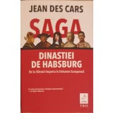 SAGA DINASTIEI DE HABSBURG: DE LA SFANTUL IMPERIU LA UNIUNEA EUROPEANA-JEAN DES CARS-253726