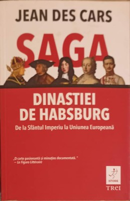 SAGA DINASTIEI DE HABSBURG: DE LA SFANTUL IMPERIU LA UNIUNEA EUROPEANA-JEAN DES CARS-253726 foto