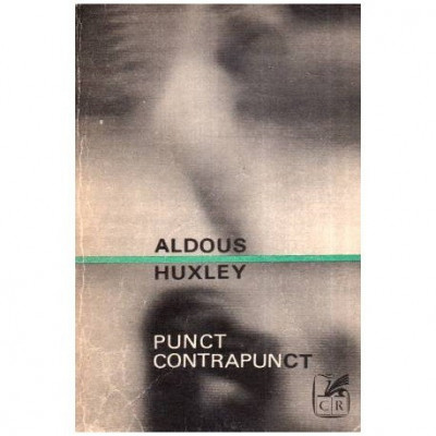 Aldous Huxley - Punct - contrapunct - 114745 foto