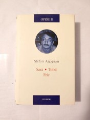 Ștefan Agopian - Opere vol. II / 2: Sara. Tobit. Fric