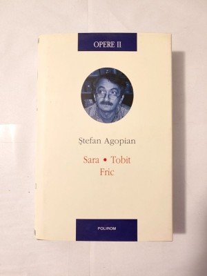 Ștefan Agopian - Opere vol. II / 2: Sara. Tobit. Fric foto