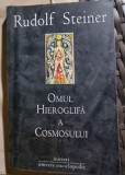 OMUL HIEROGLIFA A COSMOSULUI - RUDOLF STEINER