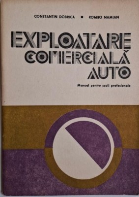 Exploatare comerciala auto. Manual pentru scoli profesionale &amp;ndash; Constantin Dobrica, Romeo Namian foto
