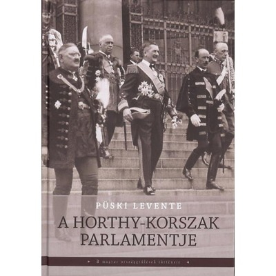 A Horthy-korszak parlamentje - P&amp;uuml;ski Levente foto