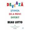 Deviaza. Stiinta de a privi diferit - Beau Lotto