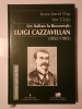 Ioan-Aurel Pop; Ion C&acirc;rja - Un italian la București: Luigi Cazzavillan (1852-1903)