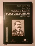Ioan-Aurel Pop; Ion C&acirc;rja - Un italian la București: Luigi Cazzavillan (1852-1903)
