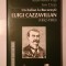 Ioan-Aurel Pop; Ion C&acirc;rja - Un italian la București: Luigi Cazzavillan (1852-1903)