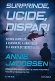 Surprinde, ucide, dispari: istoria completă a asasinilor, a armatelor și a agenților secreți ai CIA - 2022 - Annie Jacobsen (@Q12)