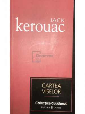 Jack Kerouac - Cartea viselor (editia 2007) foto