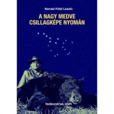 A Nagy Medve csillagk&eacute;pe nyom&aacute;n - Nom&aacute;d F&ouml;ldi L&aacute;szl&oacute;