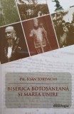 BISERICA BOTOSANEANA SI MAREA UNIRE-IOAN IORDACHI