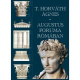 Augustus Foruma R&oacute;m&aacute;ban - T. Horv&aacute;th &Aacute;gnes