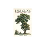 Tree Crops: A Permanent Agriculture