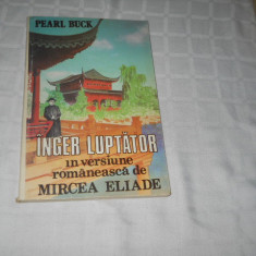 INGER LUPTATOR - PEARL BUCK-IN VERSIUNE ROMANEASCA DE MIRCEA ELIADE,1991