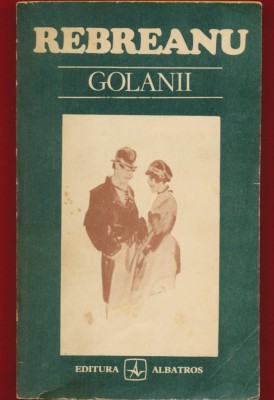 Liviu Rebreanu, &amp;quot;Golanii. Nuvele si schite.&amp;quot; - Editura Albatros -1984 foto