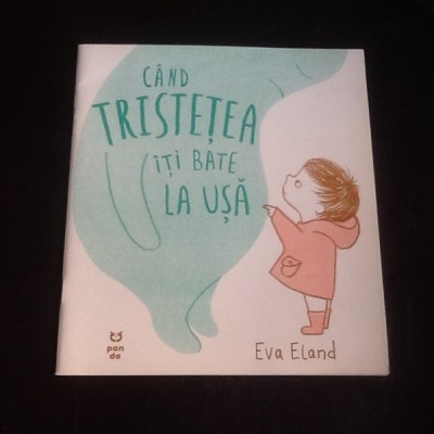 Cand tristetea iti bate la usa - Eva Eland foto