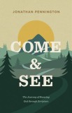 Come and See: The Journey of Knowing God Through Scripture