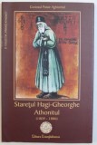 STARETUL HAGI - GHEORGHE ATHONITUL ( 1809 - 1886 ) de CUVIOSUL PAISIE AGHIORITUL , 2006