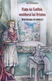 Cumpara ieftin Viata Lui Eutihie, Vestitorul Lui Hristos. Intotdeauna Sa Biruiesti, Aliki Kafetzopoulou - Editura Sophia