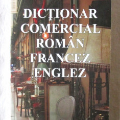 "DICTIONAR COMERCIAL ROMAN - FRANCEZ - ENGLEZ", Dan Dumitrescu, 2012